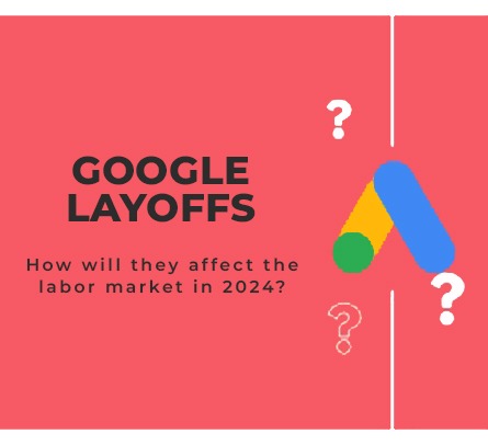 A collage showing a red question mark over a blue Google logo, and text boxes mentioning Google layoffs and the impact on the labor market in 2024